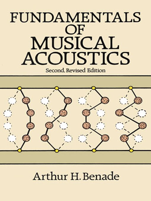 Title details for Fundamentals of Musical Acoustics by Arthur H. Benade - Available